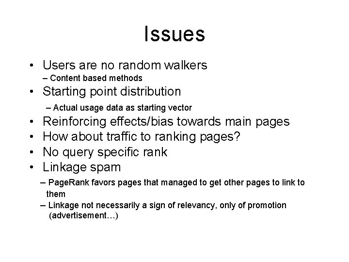 Issues • Users are no random walkers – Content based methods • Starting point