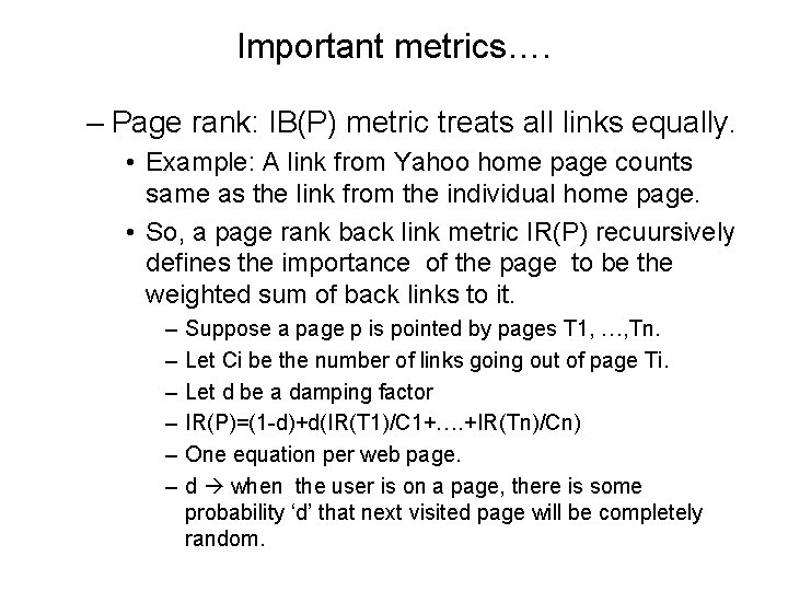 Important metrics…. – Page rank: IB(P) metric treats all links equally. • Example: A