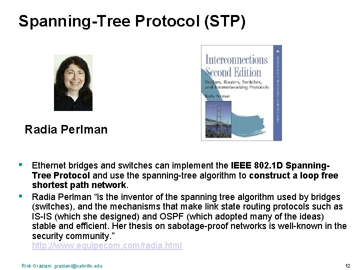 Spanning-Tree Protocol (STP) Radia Perlman • • Ethernet bridges and switches can implement the