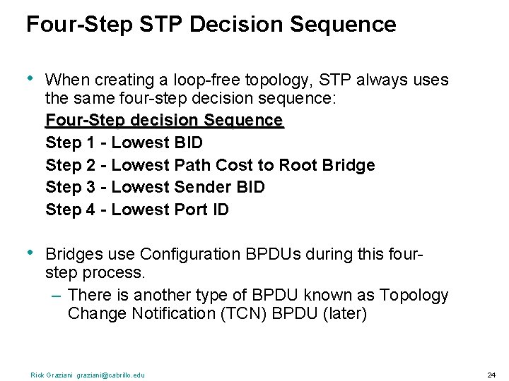 Four-Step STP Decision Sequence • When creating a loop-free topology, STP always uses the