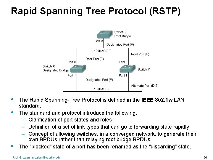 Rapid Spanning Tree Protocol (RSTP) • • • The Rapid Spanning-Tree Protocol is defined