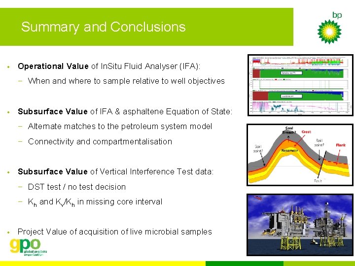 Summary and Conclusions • Operational Value of In. Situ Fluid Analyser (IFA): − When