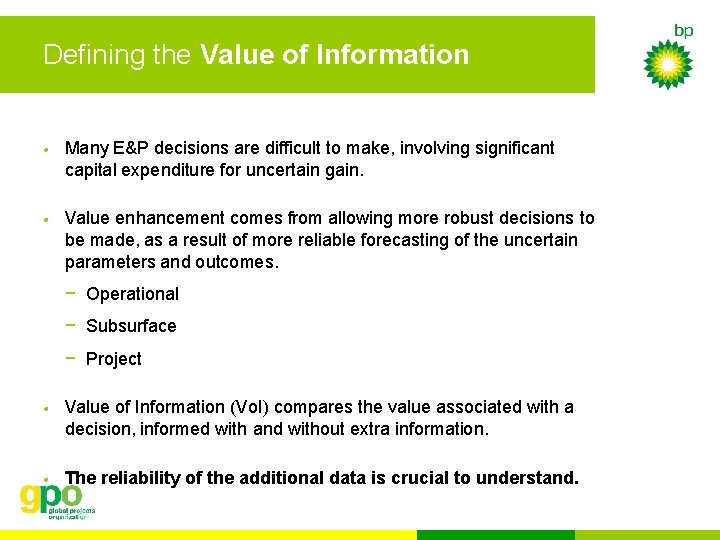 Defining the Value of Information • Many E&P decisions are difficult to make, involving