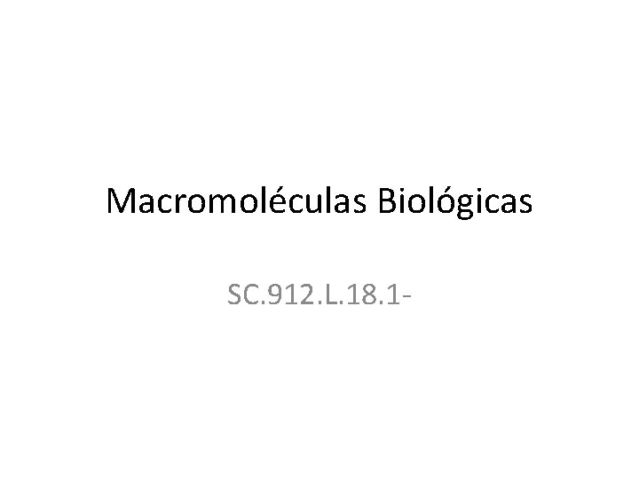 Macromoléculas Biológicas SC. 912. L. 18. 1 - 