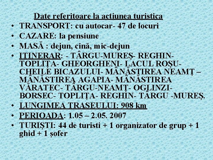  • • Date referitoare la actiunea turistica TRANSPORT: cu autocar- 47 de locuri