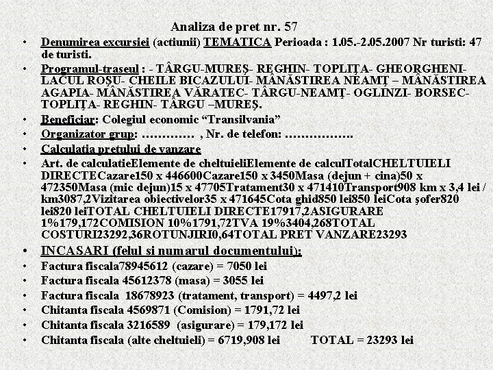 Analiza de pret nr. 57 • • • • Denumirea excursiei (actiunii) TEMATICA Perioada