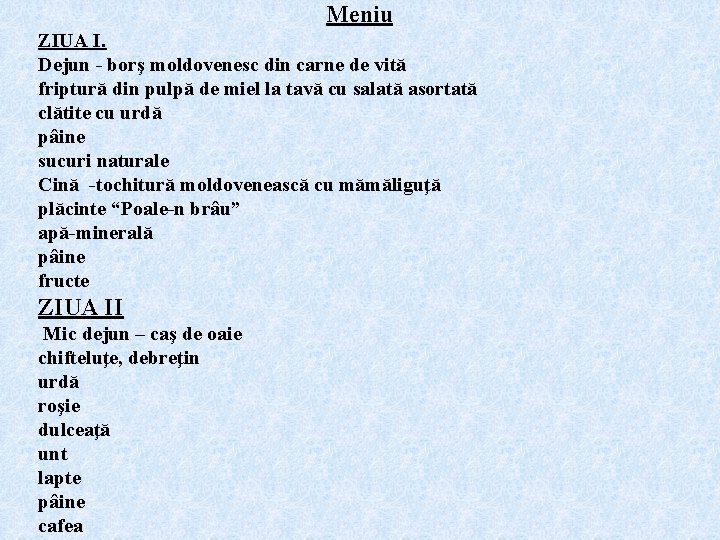 Meniu ZIUA I. Dejun - borş moldovenesc din carne de vită friptură din pulpă