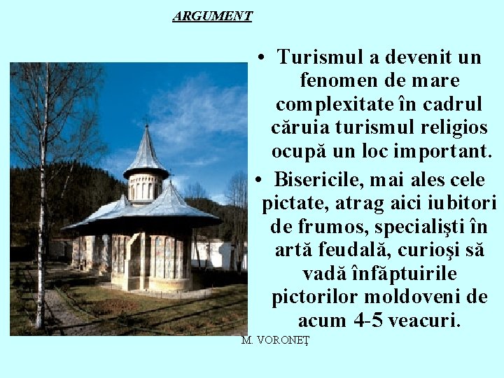 ARGUMENT • Turismul a devenit un fenomen de mare complexitate în cadrul căruia turismul