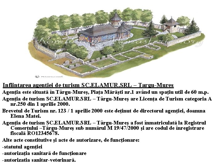 Infiintarea agentiei de turism SC. ELAMUR. SRL – Targu-Mures Agenţia este situată în Târgu-Mureş,