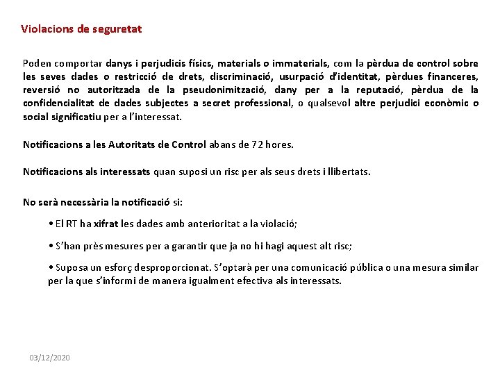 Violacions de seguretat Poden comportar danys i perjudicis físics, materials o immaterials, com la