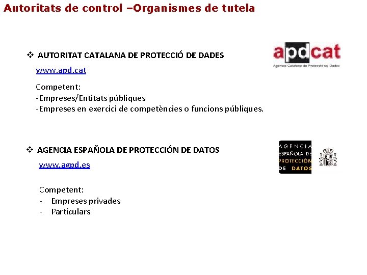 Autoritats de control –Organismes de tutela v AUTORITAT CATALANA DE PROTECCIÓ DE DADES www.