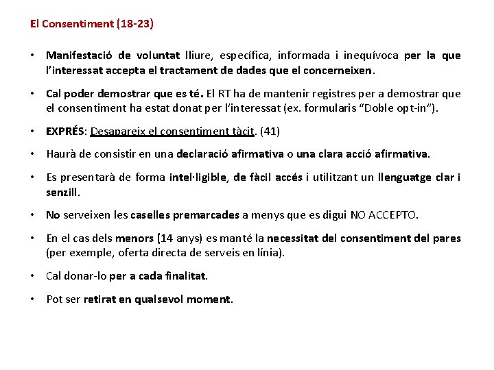 El Consentiment (18 -23) • Manifestació de voluntat lliure, específica, informada i inequívoca per