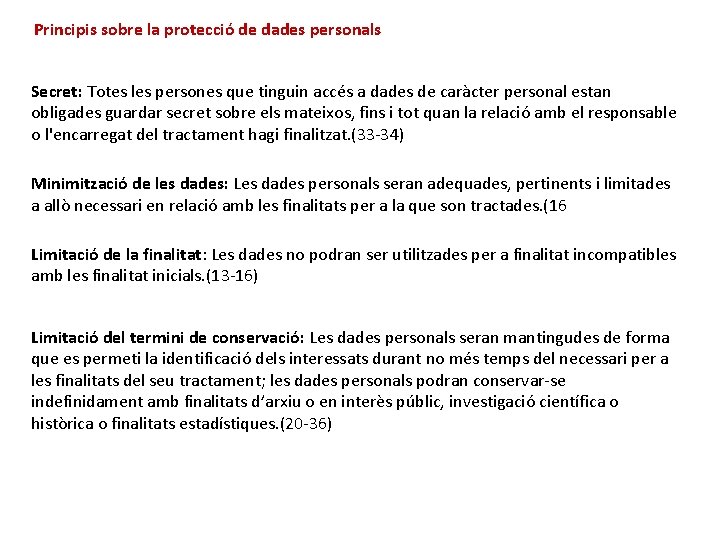 Principis sobre la protecció de dades personals Secret: Totes les persones que tinguin accés