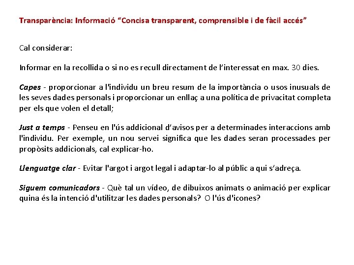 Transparència: Informació “Concisa transparent, comprensible i de fàcil accés” Cal considerar: Informar en la