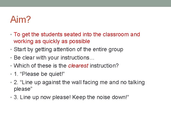 Aim? • To get the students seated into the classroom and working as quickly