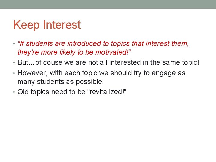 Keep Interest • “If students are introduced to topics that interest them, they’re more