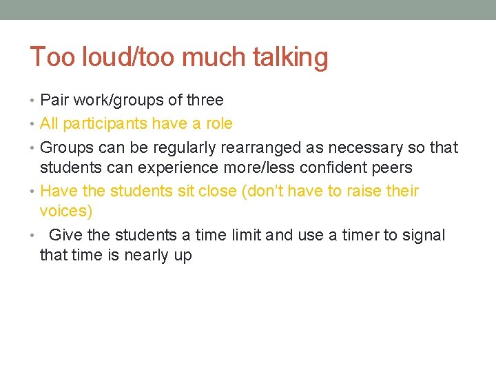 Too loud/too much talking • Pair work/groups of three • All participants have a