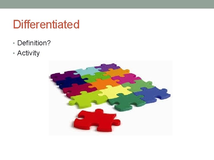 Differentiated • Definition? • Activity 