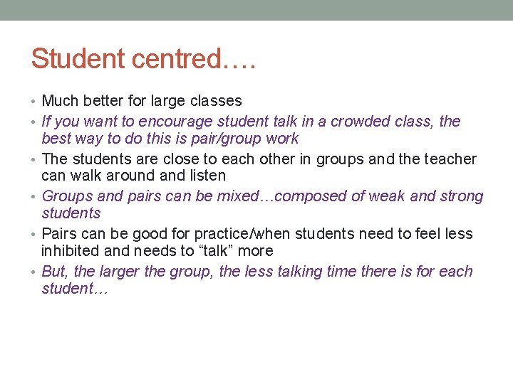 Student centred…. • Much better for large classes • If you want to encourage