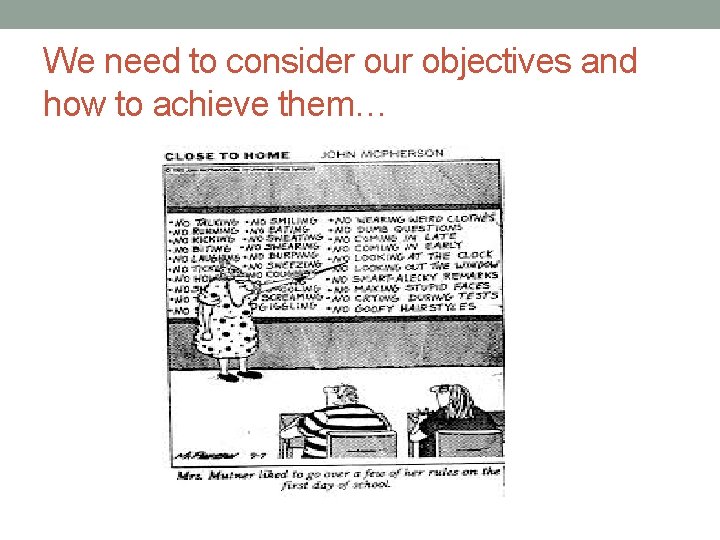 We need to consider our objectives and how to achieve them… 