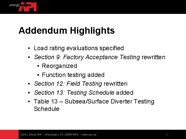 Addendum Highlights • Load rating evaluations specified • Section 9: Factory Acceptance Testing rewritten