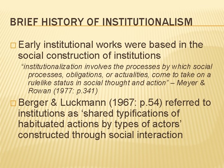 BRIEF HISTORY OF INSTITUTIONALISM � Early institutional works were based in the social construction