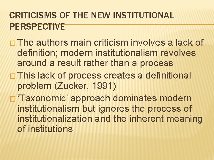 CRITICISMS OF THE NEW INSTITUTIONAL PERSPECTIVE � The authors main criticism involves a lack