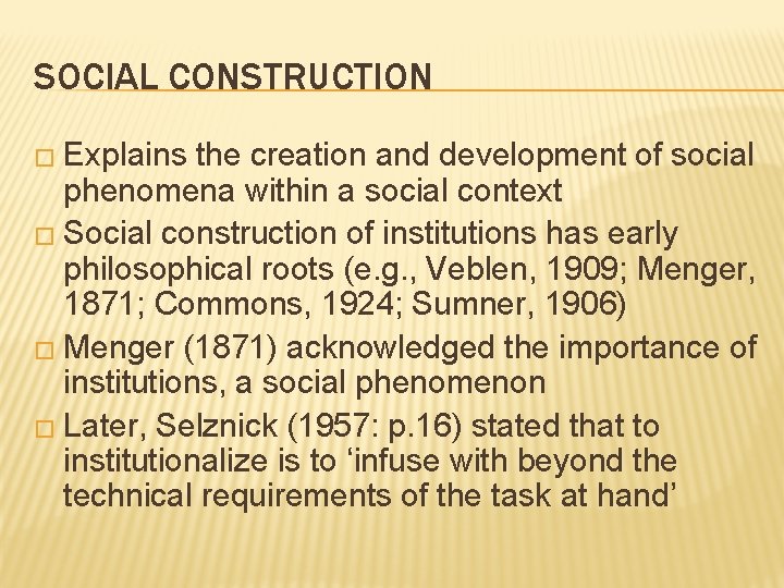SOCIAL CONSTRUCTION � Explains the creation and development of social phenomena within a social
