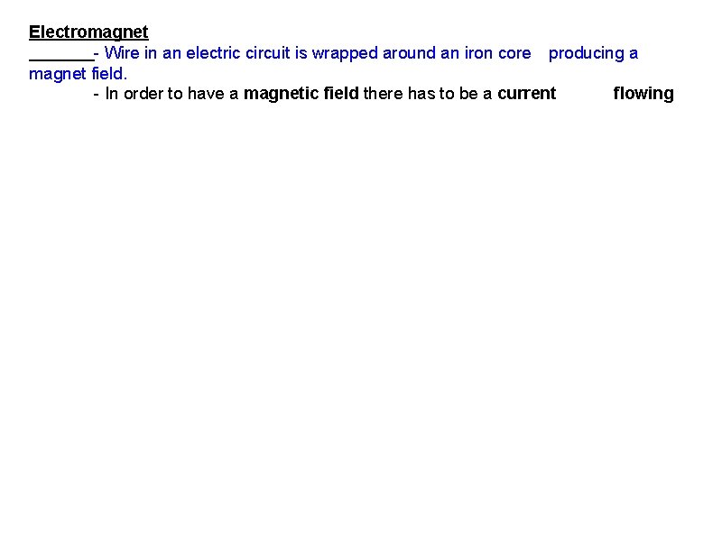 Electromagnet - Wire in an electric circuit is wrapped around an iron core producing