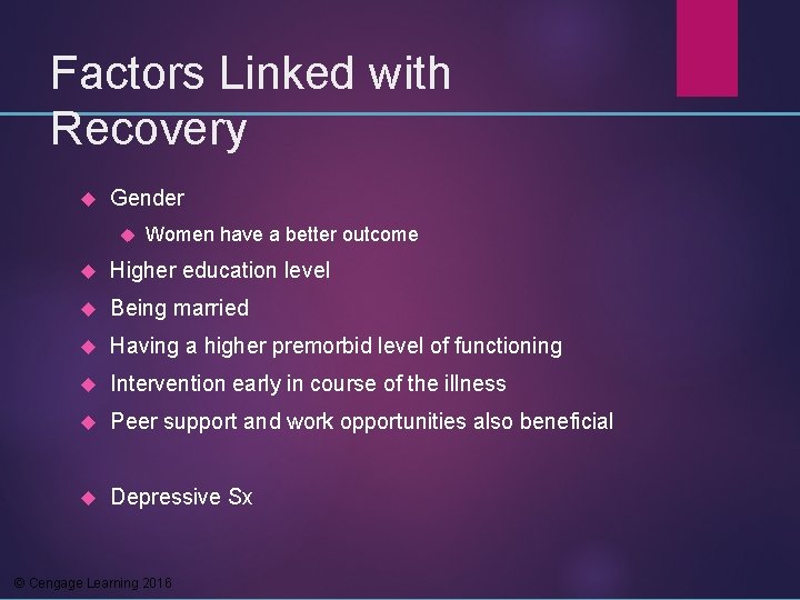 Factors Linked with Recovery Gender Women have a better outcome Higher education level Being