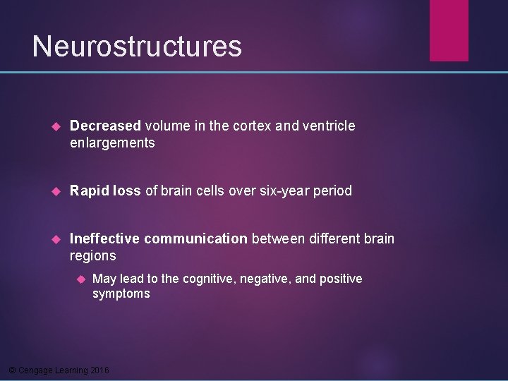 Neurostructures Decreased volume in the cortex and ventricle enlargements Rapid loss of brain cells