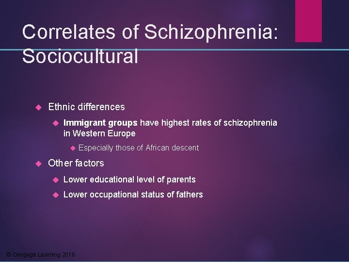 Correlates of Schizophrenia: Sociocultural Ethnic differences Immigrant groups have highest rates of schizophrenia in