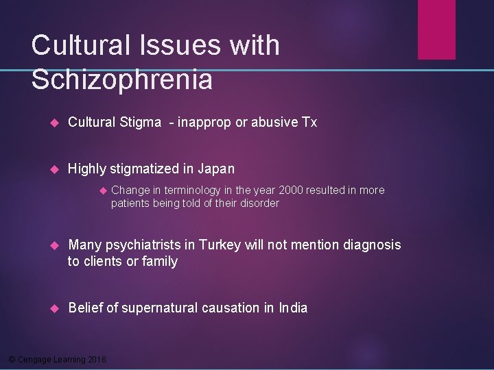 Cultural Issues with Schizophrenia Cultural Stigma - inapprop or abusive Tx Highly stigmatized in