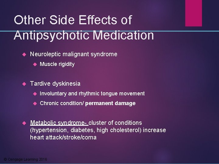 Other Side Effects of Antipsychotic Medication Neuroleptic malignant syndrome Muscle rigidity Tardive dyskinesia Involuntary