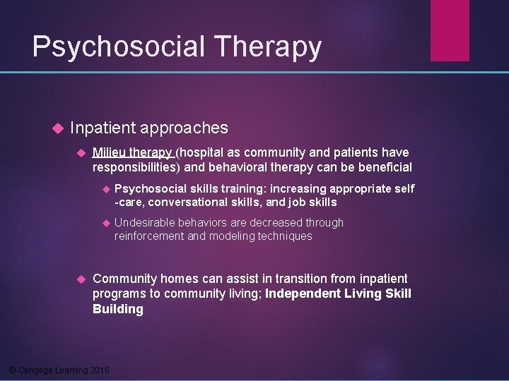 Psychosocial Therapy Inpatient approaches Milieu therapy (hospital as community and patients have responsibilities) and