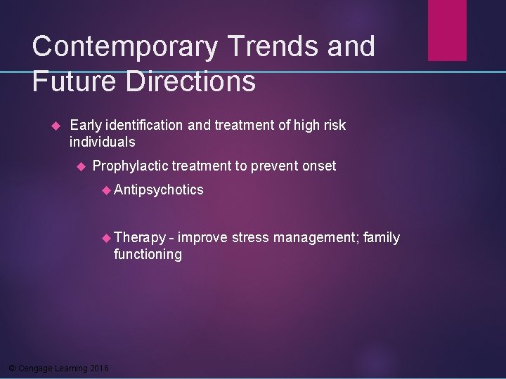 Contemporary Trends and Future Directions Early identification and treatment of high risk individuals Prophylactic