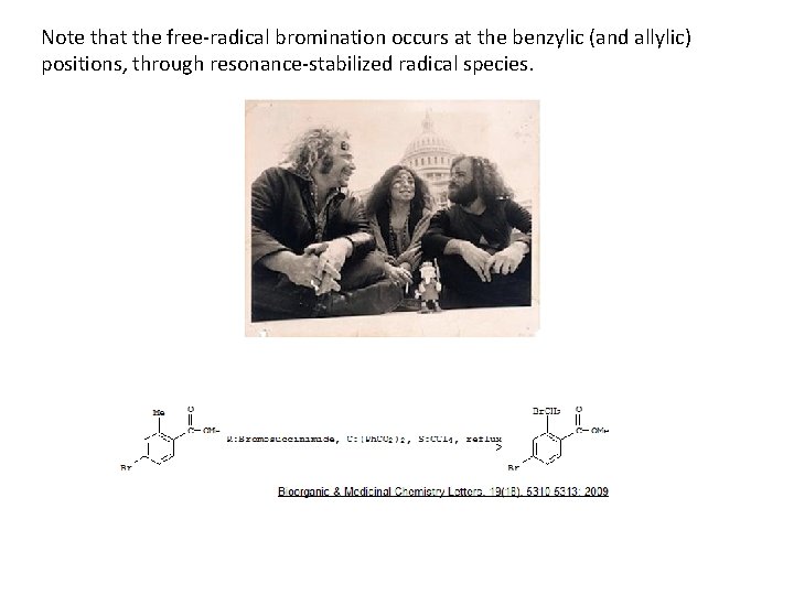 Note that the free-radical bromination occurs at the benzylic (and allylic) positions, through resonance-stabilized