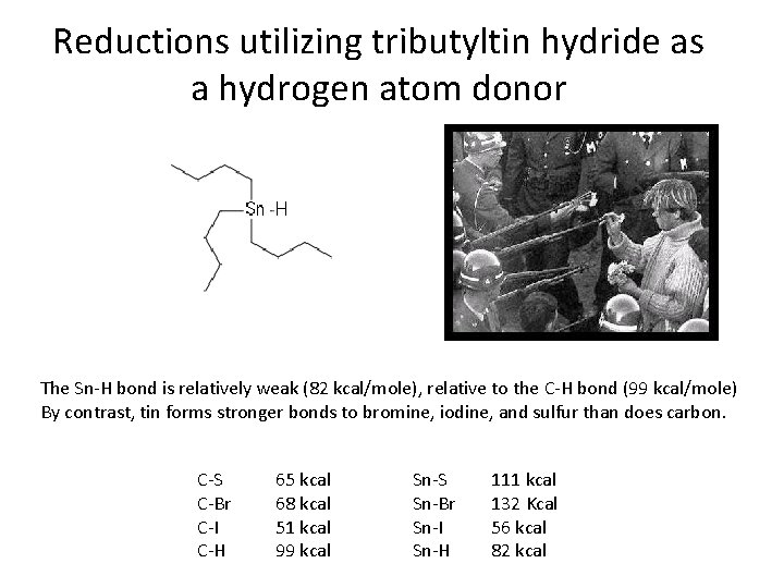 Reductions utilizing tributyltin hydride as a hydrogen atom donor The Sn-H bond is relatively