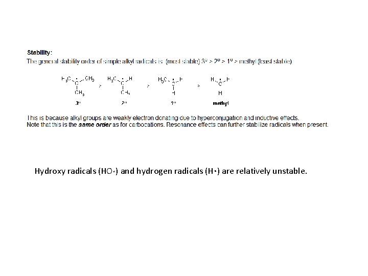 Hydroxy radicals (HO. ) and hydrogen radicals (H. ) are relatively unstable. 