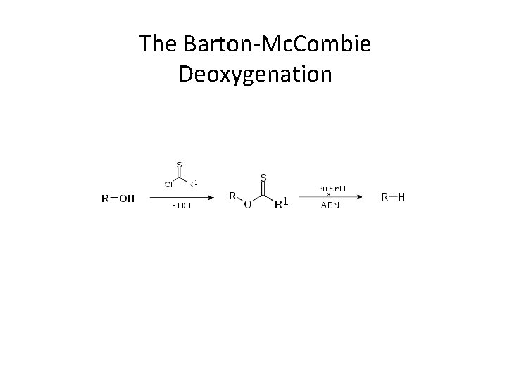 The Barton-Mc. Combie Deoxygenation 