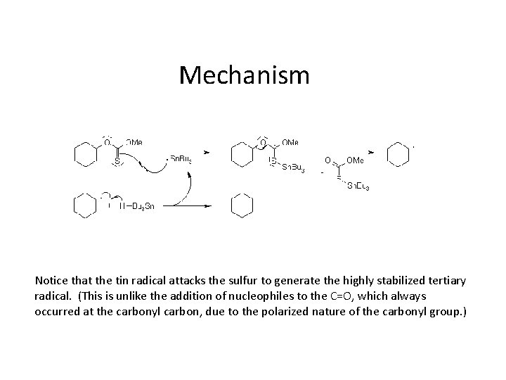 Mechanism Notice that the tin radical attacks the sulfur to generate the highly stabilized