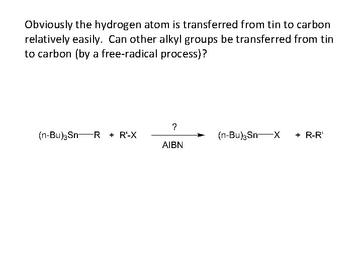 Obviously the hydrogen atom is transferred from tin to carbon relatively easily. Can other