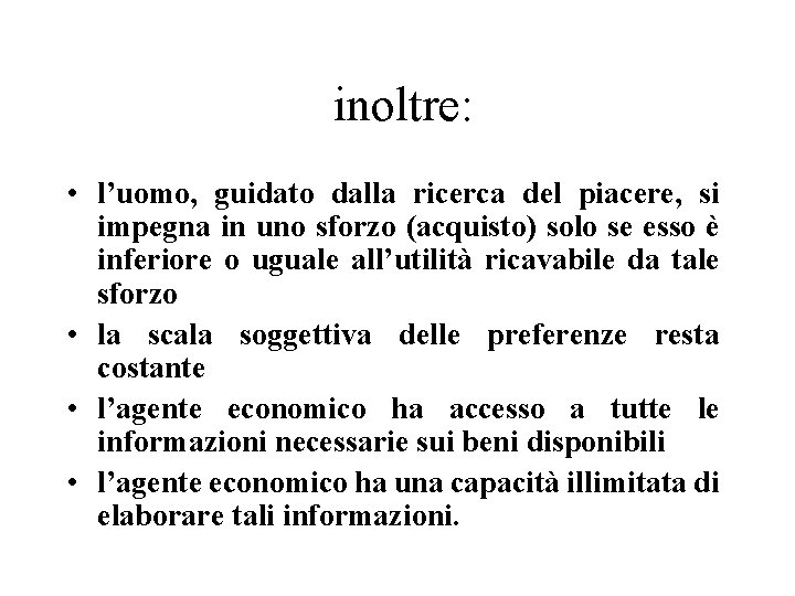 inoltre: • l’uomo, guidato dalla ricerca del piacere, si impegna in uno sforzo (acquisto)