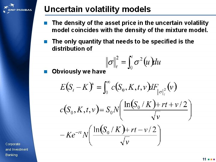 Uncertain volatility models n The density of the asset price in the uncertain volatility