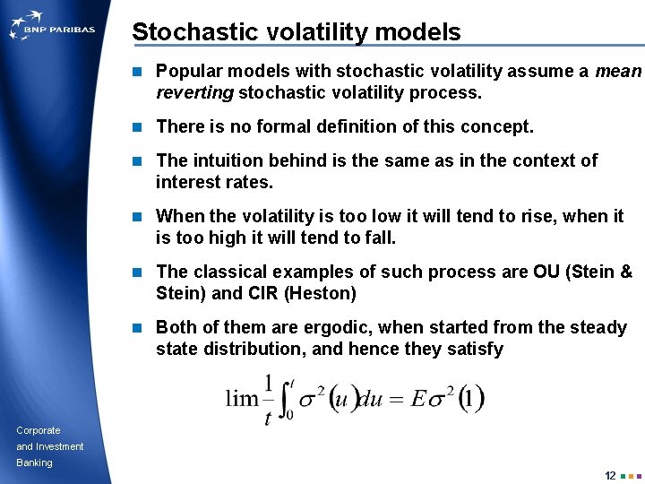 Stochastic volatility models n Popular models with stochastic volatility assume a mean reverting stochastic