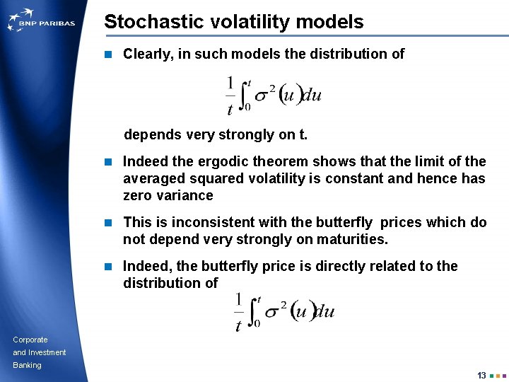 Stochastic volatility models n Clearly, in such models the distribution of depends very strongly
