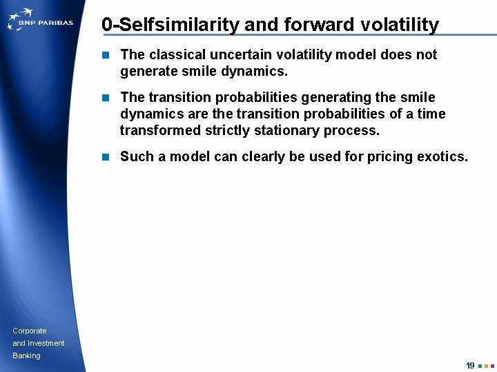 0 -Selfsimilarity and forward volatility n The classical uncertain volatility model does not generate