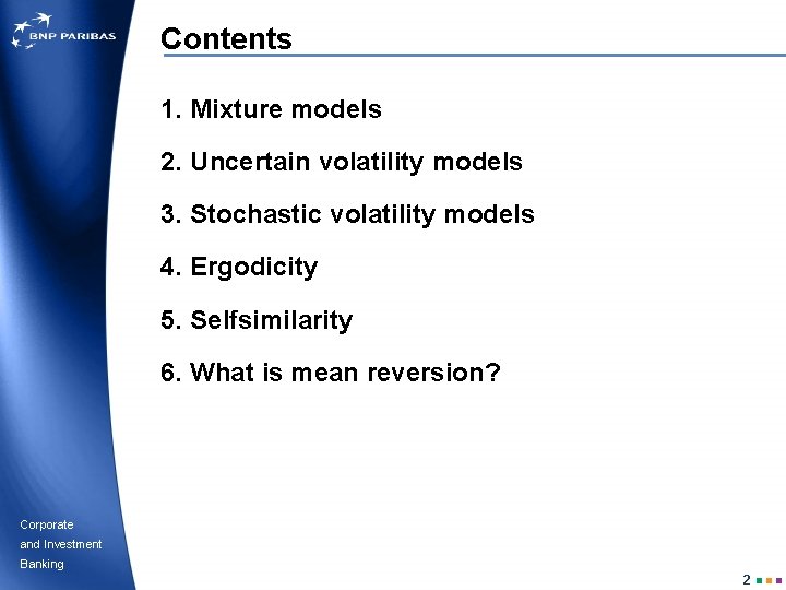 Contents 1. Mixture models 2. Uncertain volatility models 3. Stochastic volatility models 4. Ergodicity