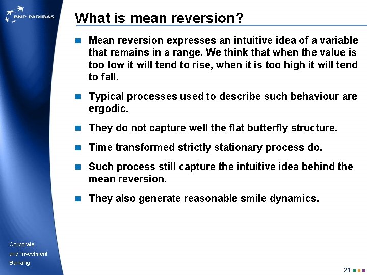 What is mean reversion? n Mean reversion expresses an intuitive idea of a variable