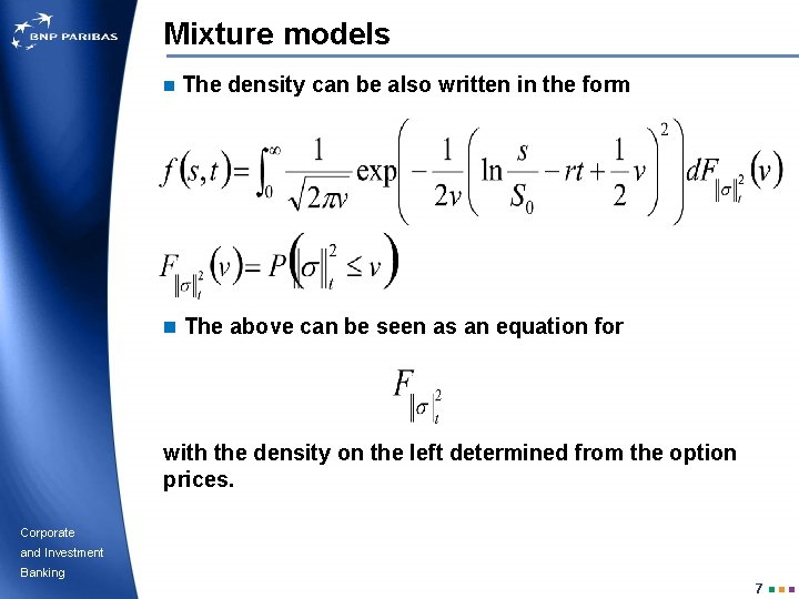 Mixture models n The density can be also written in the form n The